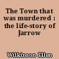 The Town that was murdered : the life-story of Jarrow