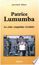 Patrice Lumumba : la crise congolaise revisitée