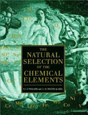 The natural selection of the chemical elements : The environment and life's chemistry