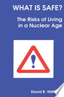 What is Safe? : Risks of Living in a Nuclear Age
