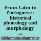 From Latin to Portuguese : historical phonology and morphology of the Portuguese language