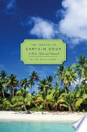 The death of captain Cook : a hero made and unmade