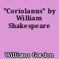 "Coriolanus" by William Shakespeare