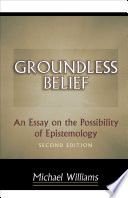 Groundless belief : an essay on the possibility of epistemology