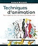 Techniques d'animation : pour le dessin animé, l'animation 3D et le jeu vidéo