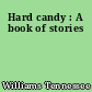 Hard candy : A book of stories