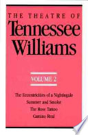 The theatre of Tennessee Williams : 2 : The eccentricities of a nightingale : Summer and smoke : The Rose Tattoo : Camino Real