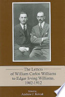 The letters of William Carlos Williams to Edgar Irving Williams, 1902-1912