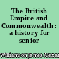 The British Empire and Commonwealth : a history for senior forms