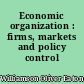 Economic organization : firms, markets and policy control