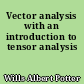 Vector analysis with an introduction to tensor analysis