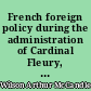 French foreign policy during the administration of Cardinal Fleury, 1726-1743 : a study in diplomacy and commercial development