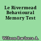 Le Rivermead Behavioural Memory Test