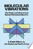 Molecular vibrations : the theory of infrared and Raman vibrational spectra