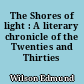 The Shores of light : A literary chronicle of the Twenties and Thirties