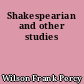 Shakespearian and other studies