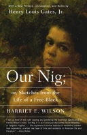 Our nig : or sketches from the life of a free black, in a two-story white house, North..