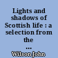Lights and shadows of Scottish life : a selection from the papers of the late Arthur Austin. The third edition