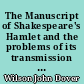 The Manuscript of Shakespeare's Hamlet and the problems of its transmission : An essay in critical bibliography : 2 : Editorial problems and solutions