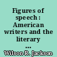 Figures of speech : American writers and the literary marketplace, from BenjaminFranklin to Emily Dickinson
