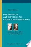 Philosophische Anthropologie als Grundlagenwissenschaft ? : Studien zu Max Scheler und Helmuth Plessner
