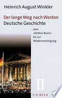 Der lange Weg nach Westen : 2. Bd : Deutsche Geschichte vom "Dritten Reich" bis zur Wiedervereinigung