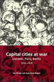 Capital cities at war : Paris, London, Berlin 1914-1919 : [Vol. 1]