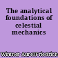 The analytical foundations of celestial mechanics