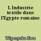 L Industrie textile dans l'Egypte romaine