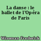 La danse : le ballet de l'Opéra de Paris