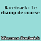 Racetrack : Le champ de course
