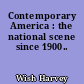 Contemporary America : the national scene since 1900..