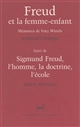 Freud et la femme-enfant : les mémoires de Fritz Wittels : suivi de Sigmund Freud : l'homme, la doctrine, l'école