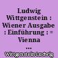 Ludwig Wittgenstein : Wiener Ausgabe : Einführung : = Vienna edition : introduction
