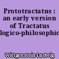 Prototractatus : an early version of Tractatus logico-philosophicus