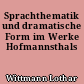 Sprachthematik und dramatische Form im Werke Hofmannsthals