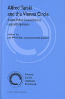 Alfred Tarski and the Vienna circle : Austro-Polish connections in logical empiricism : [papers from a conference held July 12-14, 1997 in Vienna