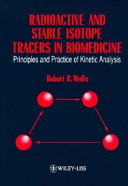 Radioactive and stable isotope tracers in biomedicine : Principles and practice of kinetic analysis