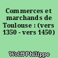 Commerces et marchands de Toulouse : (vers 1350 - vers 1450)