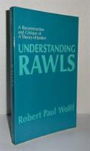 Understanding Rawls : a reconstruction and critique of "a theory of justice"