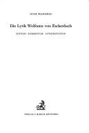 Die Lyrik Wolframs von Eschenbach : Edition, Kommentar, Interpretation