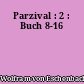 Parzival : 2 : Buch 8-16