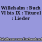 Willehalm : Buch VI bis IX : Titurel : Lieder