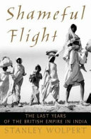 Shameful flight : the last years of the British Empire in India