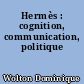 Hermès : cognition, communication, politique