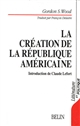 La création de la République américaine : 1776-1787