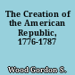 The Creation of the American Republic, 1776-1787
