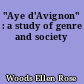 "Aye d'Avignon" : a study of genre and society