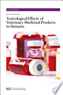 Toxicological Effects of Veterinary Medicinal Products in Humans : Volume 1