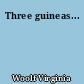 Three guineas...